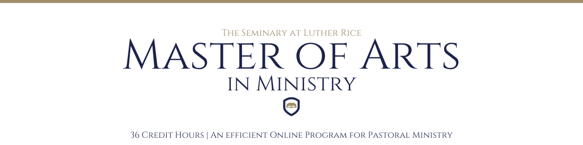 Online MA in Ministry Degree | The Seminary at Luther Rice (Atlanta, GA)